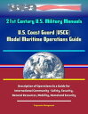 21st Century U.S. Military Manuals: U.S. Coast Guard (USCG) Model Maritime Operations Guide - Description of Operations As a Guide for International Community - Safety, Security, Natural Resources, Mobility, Homeland Security【電子書籍】
