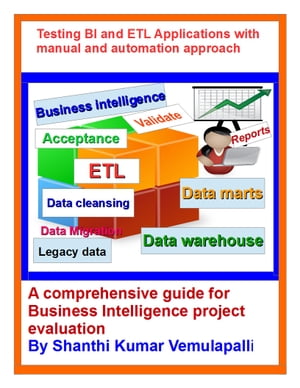 Testing BI and ETL Applications with manual and automation approachA comprehensive guide for Business Intelligence project evaluationydqЁz[ Shanthi Vemulapalli ]