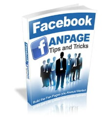 Facebook Fan Page Tips and Tricks【電子書籍】[ Anonymous ]