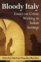 Bloody ItalyEssays on Crime Writing in Italian Settings【電子書籍】