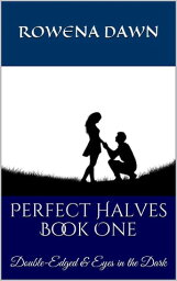 Perfect Halves Book One Double-Edged & Eyes in the Dark【電子書籍】[ Rowena Dawn ]