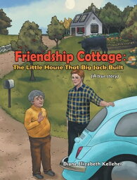 FRIENDSHIP COTTAGE___ The Little House that Big Jack Built (A true story)【電子書籍】[ Diane Elizabeth Kelleher ]
