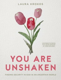 You Are Unshaken - Includes Seven-<strong>Session</strong> Video Series Finding Security in God in an Uncertain World【電子書籍】[ Laura Krokos ]