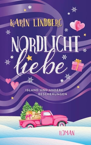 Nordlichtliebe Island und andere Bescherungen【電子書籍】[ Karin Lindberg ]