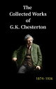 The Collected Works of G.K. Chesterton【電子書籍】[ G.K. Chesterton ]