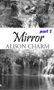Mirror Part 2【電子書籍】[ Alison Charm ]