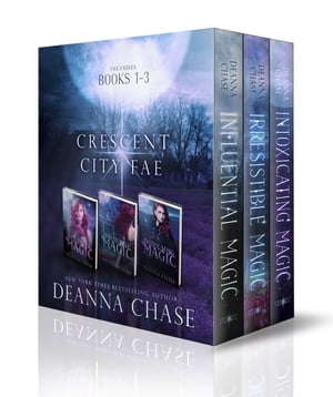 Crescent City Fae Complete Boxed Set (Books, 1-3)【電子書籍】[ Deanna Chase ]