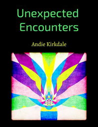 Unexpected Encounters【電子書籍】[ Andie Kirkdale ]