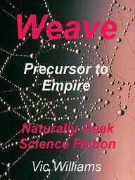 Weave___ <strong>precursor</strong> <strong>to</strong> <strong>empire</strong>【電子書籍】[ Vic Williams ]