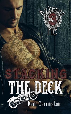 Stacking the Deck Aztecas MC, #3【電子書籍】[ Rain Carrington ]