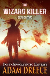 The Wi<strong>zard</strong> Killer - Season 2 A Post-Apocalyptic Fantasy Thrill Ride【電子<strong>書籍</strong>】[ Adam Dreece ]