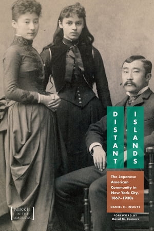 Distant Islands The Japanese American Community in New York City, 1876-1930s【電子書籍】[ Daniel H. Inouye ]