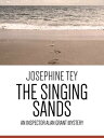 The Singing Sands An Inspector Alan Grant Mystery【電子書籍】[ Josephine Tey ]