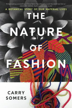The Nature of Fashion A Botanical Story of Our Material Lives【電子書籍】[ Carry Somers ]