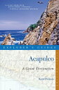 Explorer's Guide Acapulco: A Great Destination (Explorer's Great Destinations)【電子書籍】[ Kevin Delgado ]