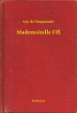Mademoiselle Fifi【電子書籍】[ Guy de Maupassant ]
