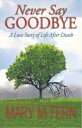 Never Say Goodbye “A Love Story of Life After Death”