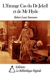 L’Etrange Cas du Dr Jekyll <strong>et</strong> <strong>de</strong> Mr Hy<strong>de</strong>【電子書籍】[ Robert Louis Stevenson ]