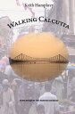 Walking Calcutta【電子書籍】[ Keith ...