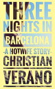Three Nights in Barcelona【電子書籍】[ Christian Verano ]