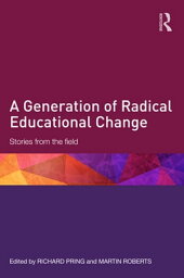 A Generation <strong>of</strong> Radical Educational Change Stories from the field【電子書籍】