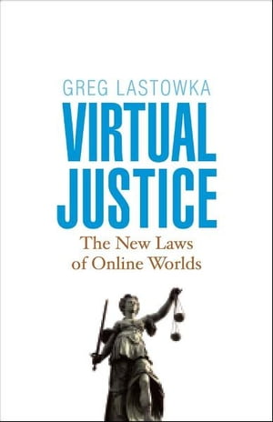 Virtual Justice: The New Laws of Online WorldsydqЁz[ Greg Lastowka ]