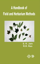 A Handbook Of Field And Herbarium Methods【電子書籍】[ S. K. JAIN ]