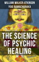 THE SCIENCE OF PSYCHIC HEALING【電子書籍】[ William Walker Atkinson ]