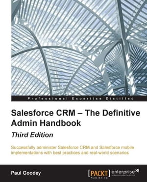 Salesforce CRM [ The Definitive Admin Handbook - Third EditionydqЁz[ Paul Goodey ]
