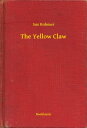The Yellow Claw【電子書籍】[ Sax Rohmer ]