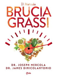 Il Metodo Brucia Grassi Stai in forma e salute con la dieta chetogenica【電子書籍】[ Joseph Mercola ]