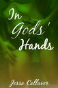 In Gods' Hands【電子書籍】[ Jessa Callaver ]