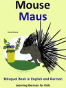 Bilingual Book in English and German: Mouse - Maus - Learn German Collection【電子書籍】[ Pedro Paramo ]