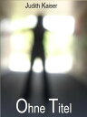 Ohne Titel【電子書籍】[ Ju...
