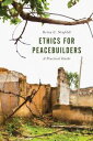 Ethics for PeacebuildersA Practical Guide【電子書籍】[ R...