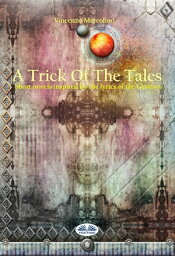 A Trick Of The Tales Short Novels Inspired By The Lyrics Of The Genesys【電子書籍】[ Vincenzo Mercolino ]