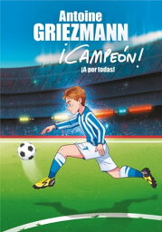 ?A por todas! (?Campe?n! 5)【電子書籍】[ Antoine Griezmann ]