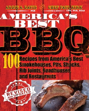 America's Best BBQ 100 Recipes from America's Best Smokehouses, Pits, Shacks, Rib Joints, Roadhouses, and Restaurants【電子書籍】[ Ardie A. Davis ]