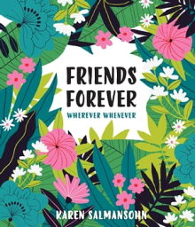 Friends Forever Wherever Whenever A Little Book of Big Appreciation【電子書籍】[ Karen Salmansohn ]