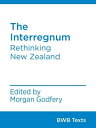 The Interregnum Rethinking New Zealand【電子書籍】[ Andrew Dean ]