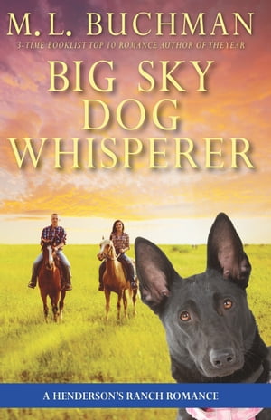 Big Sky Dog Whisperer a Henderson Ranch Big Sky romance【電子書籍】[ M. L. Buchman ]