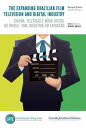 The Expanding Brazilian Film, Television and Digital Industry: Cinema, televis?o e m?dia digital no Brasiluma ind?stria em expans?o.【電子書籍】