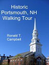 Historic Portsmouth, NH Walking Tour【電子書籍】[ Ronald T. Campbell ]