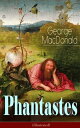 Phantastes (Illustrated) A Faerie Romance for Men and Women - Fantasy Classic from the Author of Lilith, Adela Cathcart, The Princess and the Goblin, At the Back of the North Wind & Dealings with the Fairies【電子書籍】[ George MacDonald ]