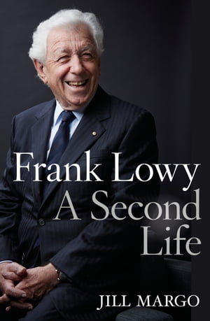 Frank Lowy A Second Life【電子書籍】[ Jill Margo ]