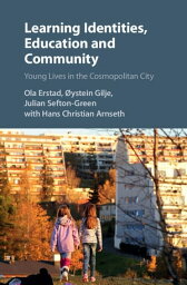 Learning Identities, Education and Community Young Lives in the Cosmopolitan City【電子書籍】[ Ola Erstad ]