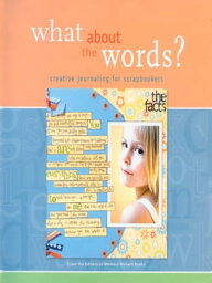 What About the Words? Creative Journaling for Scrap<strong>bookers</strong>【電子書籍】[ Memory Makers ]