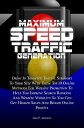 Maximum Speed Traffic GenerationDrive In Targeted Traffic Straight To Your Site With These Top 10 Online Methods For Website Promotion To Help You Improve Search Ranking And Website Visibility So You Can Get Higher Sales And Bigger Onlin【電子書籍】