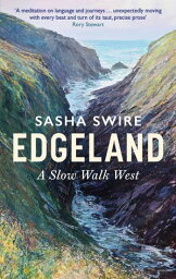 Edgeland A Slow Walk West【電子書籍】[ Sasha Swire ]