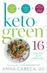 Keto-Green 16 The Fat-Burning Power of Ketogenic Eating + The Nour<strong>is</strong>hing Strength of Alkaline Foods = Rapid Weight Loss and Hormone Balance【電子書籍】[ Anna Cabeca DO, OBGYN, ]